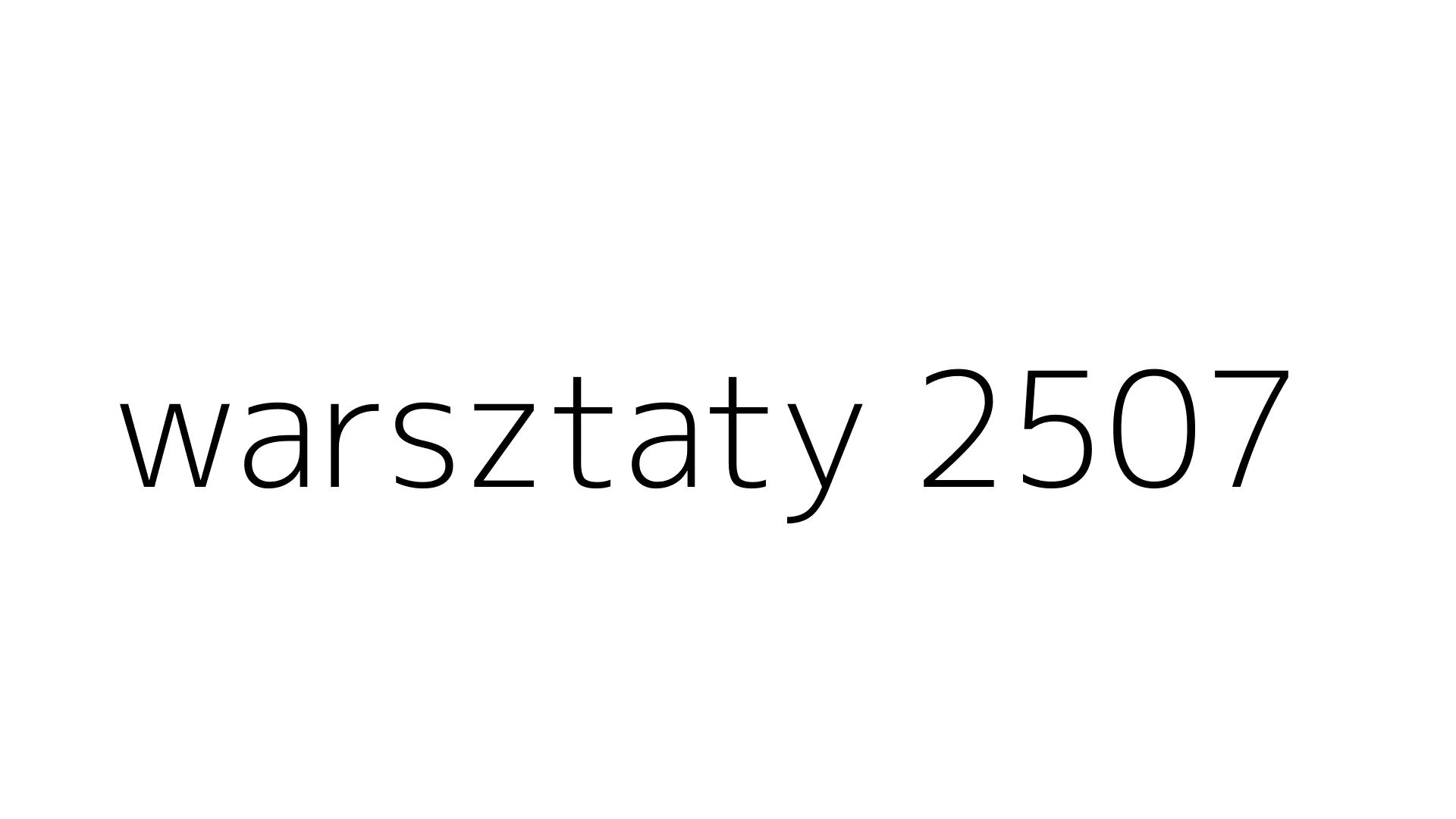 warsztaty 2507